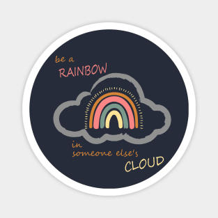 Be a rainbow in someone else's cloud - Boho Positive Vibes Magnet